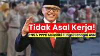 PNS Dan PPPK Tidak Asal Kerja Seenaknya, Harus Tahu Peran, Tugas Dan Fungsi ASN Diatur UU No.20 Tahun 2023